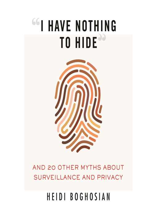 Title details for "I Have Nothing to Hide" by Heidi Boghosian - Wait list